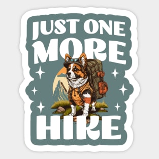 Just One More Hike - Addicted To Nature - Hiking Dog Sticker